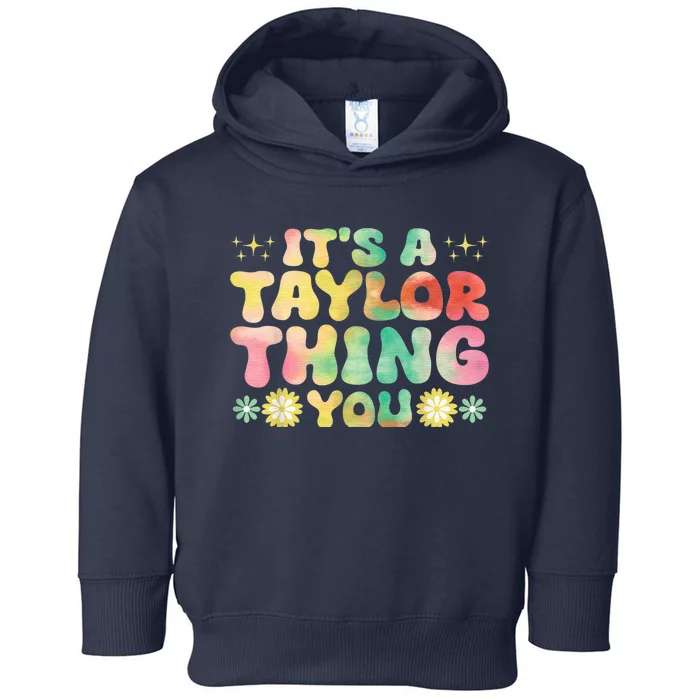 Its A TâYlor Thing You Wouldnt Understand Name TâYlor Groovy Toddler Hoodie