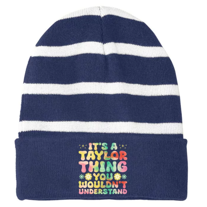 ItS A Taylor Thing You WouldnT Understand Name Taylor Striped Beanie with Solid Band