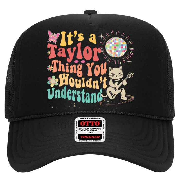 Its A Taylor Thing You Wouldnt Understand Taylor High Crown Mesh Trucker Hat