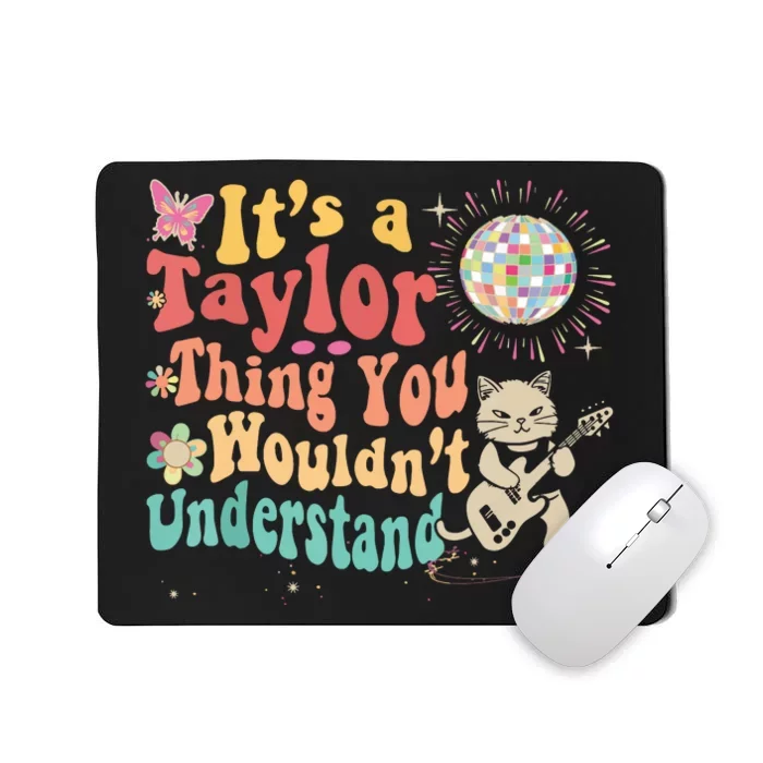 Its A Taylor Thing You Wouldnt Understand Taylor Mousepad