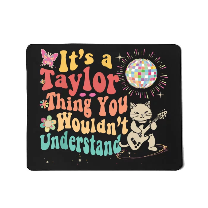 Its A Taylor Thing You Wouldnt Understand Taylor Mousepad