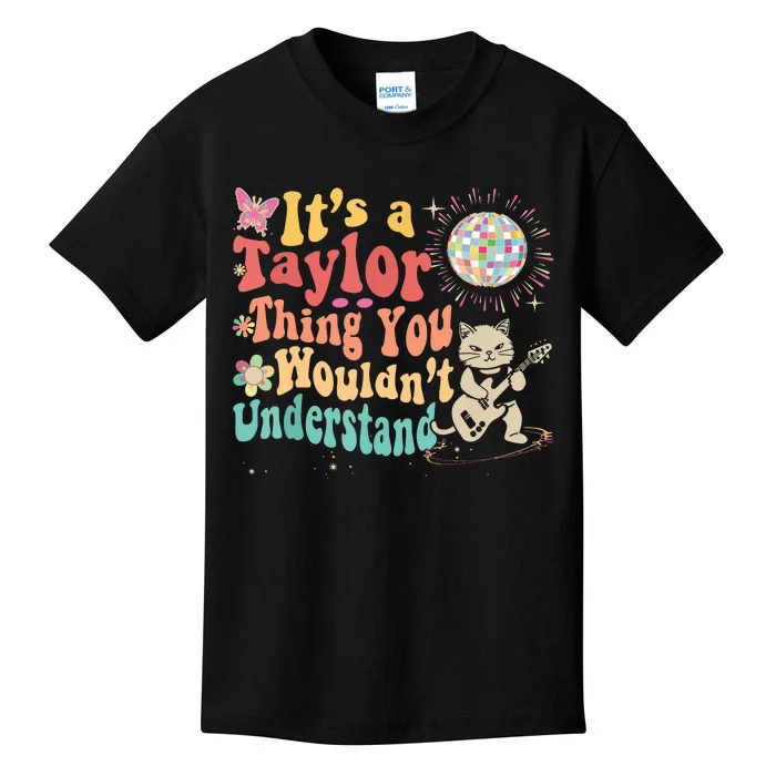 Its A Taylor Thing You Wouldnt Understand Taylor Kids T-Shirt