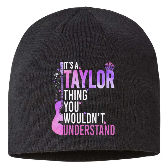 ItS A Taylor Thing You WouldnT Understand Gift 8 1/2in Sustainable Knit Beanie