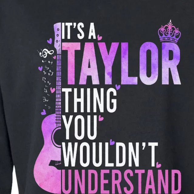 ItS A Taylor Thing You WouldnT Understand Gift Cropped Pullover Crew