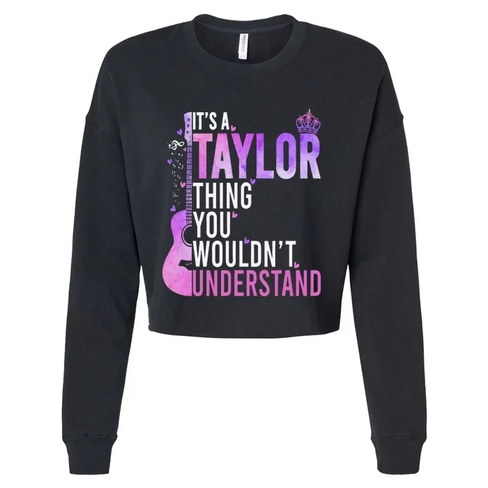 ItS A Taylor Thing You WouldnT Understand Gift Cropped Pullover Crew