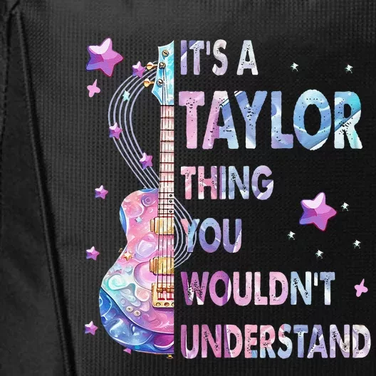 ItS A Taylor Thing You WouldnT Understand Gift City Backpack