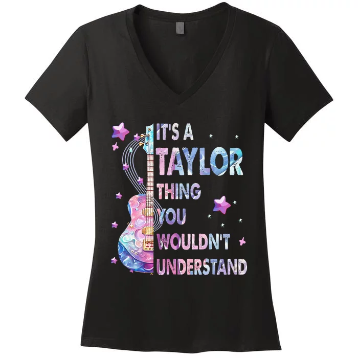 ItS A Taylor Thing You WouldnT Understand Gift Women's V-Neck T-Shirt