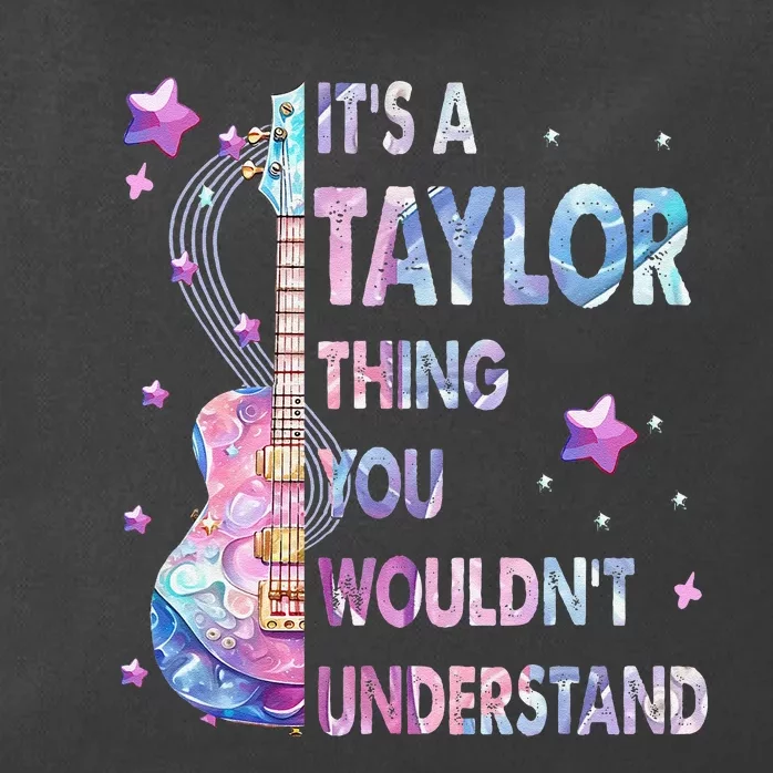 ItS A Taylor Thing You WouldnT Understand Gift Zip Tote Bag