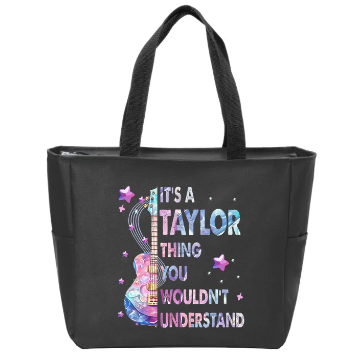 ItS A Taylor Thing You WouldnT Understand Gift Zip Tote Bag