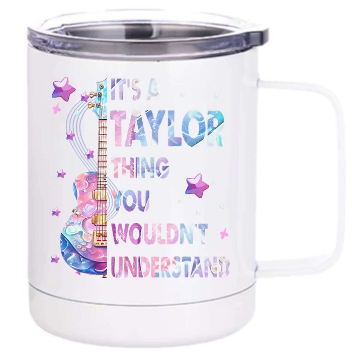 ItS A Taylor Thing You WouldnT Understand Gift Front & Back 12oz Stainless Steel Tumbler Cup