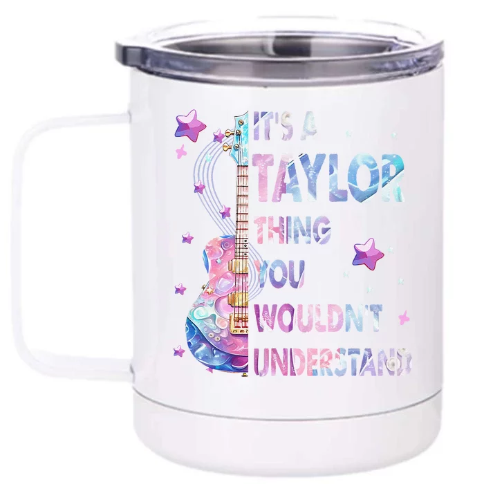 ItS A Taylor Thing You WouldnT Understand Gift Front & Back 12oz Stainless Steel Tumbler Cup