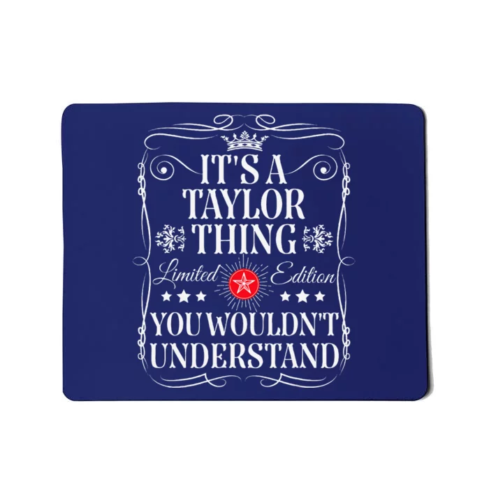 Its A Taylor Thing You WouldnT Understand Funny Taylor Name Mousepad