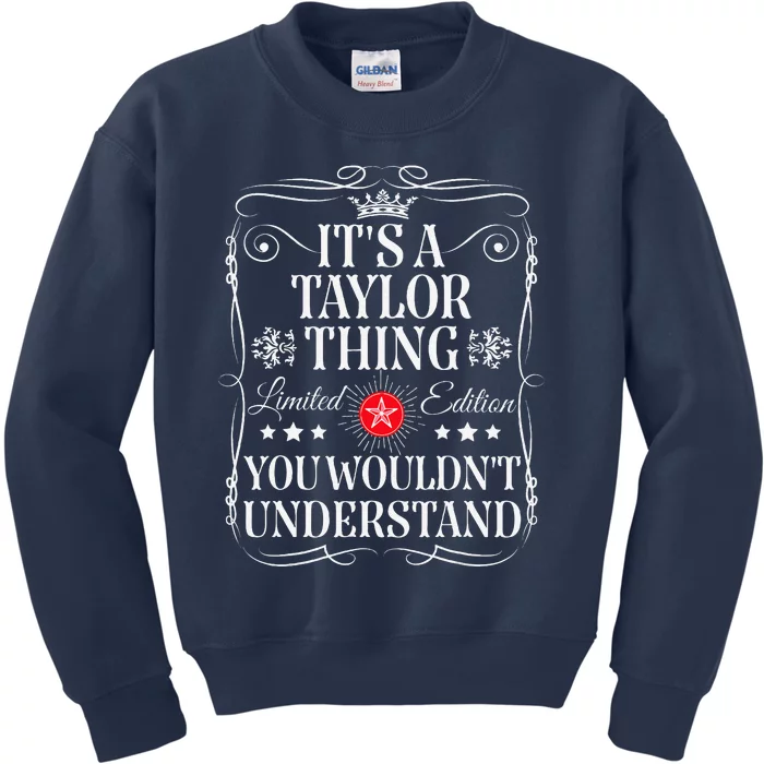 Its A Taylor Thing You WouldnT Understand Funny Taylor Name Kids Sweatshirt