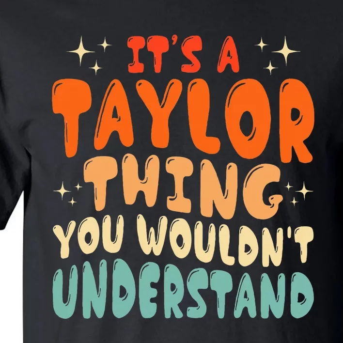 It's A T.aylor Thing You Wouldn't Understand Retro Taylor Tall T-Shirt