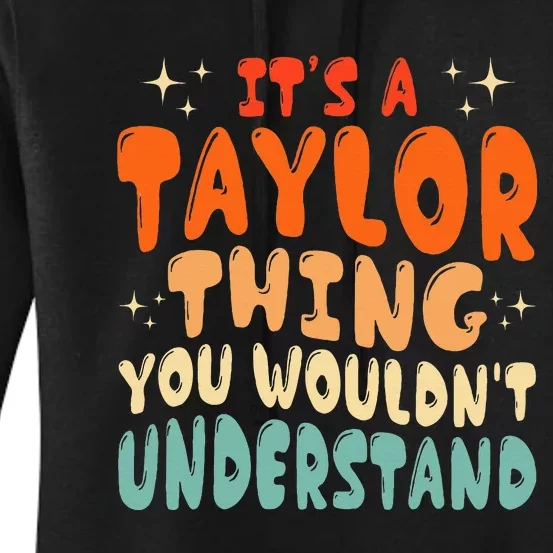 It's A T.aylor Thing You Wouldn't Understand Retro Taylor Women's Pullover Hoodie