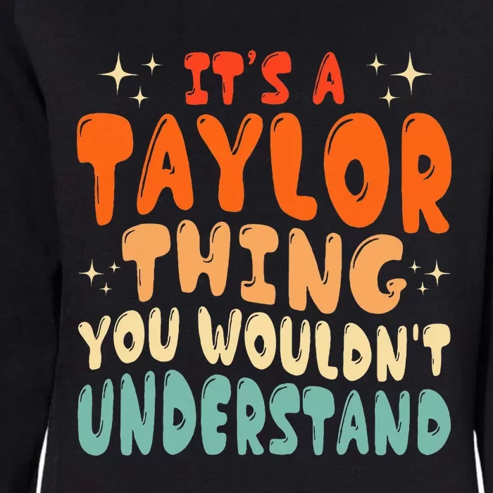 It's A T.aylor Thing You Wouldn't Understand Retro Taylor Womens California Wash Sweatshirt