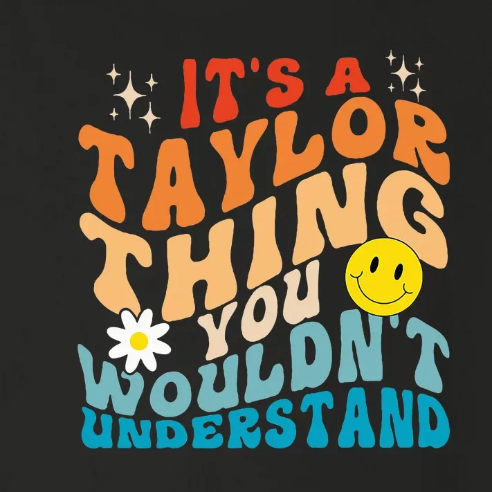 It's A T.aylor Thing You Wouldn't Understand Retro Groovy Toddler Long Sleeve Shirt