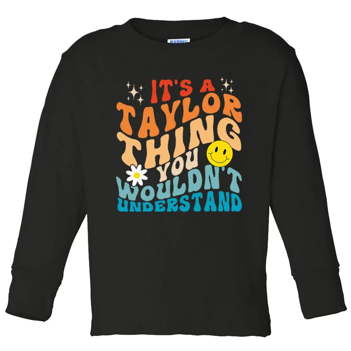 It's A T.aylor Thing You Wouldn't Understand Retro Groovy Toddler Long Sleeve Shirt