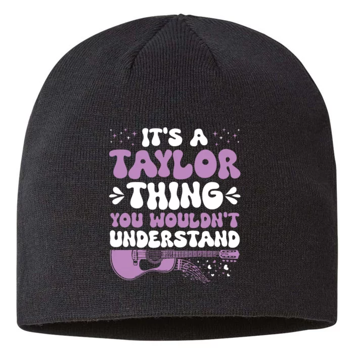 ItS A Taylor Thing You WouldnT Understand Taylor 8 1/2in Sustainable Knit Beanie