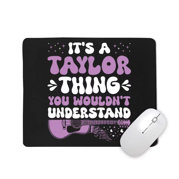 ItS A Taylor Thing You WouldnT Understand Taylor Mousepad