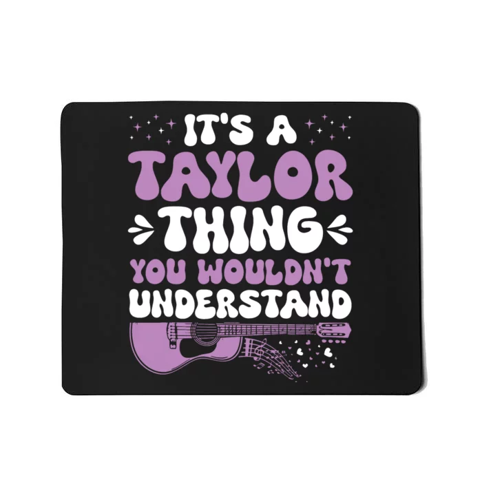 ItS A Taylor Thing You WouldnT Understand Taylor Mousepad