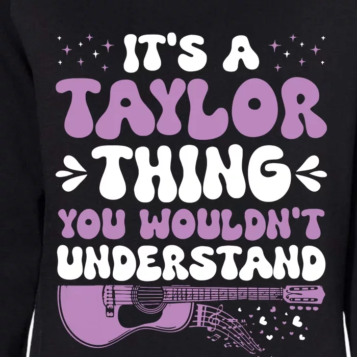 ItS A Taylor Thing You WouldnT Understand Taylor Womens California Wash Sweatshirt