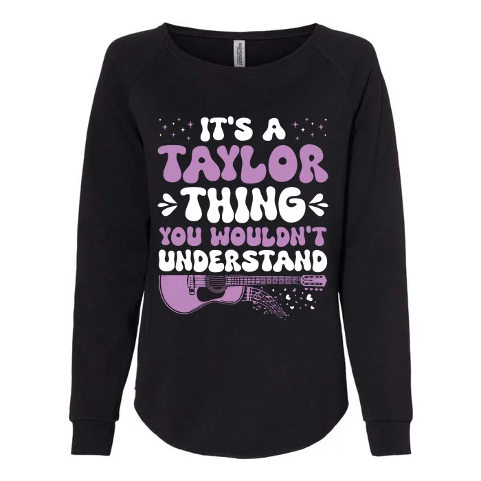 ItS A Taylor Thing You WouldnT Understand Taylor Womens California Wash Sweatshirt