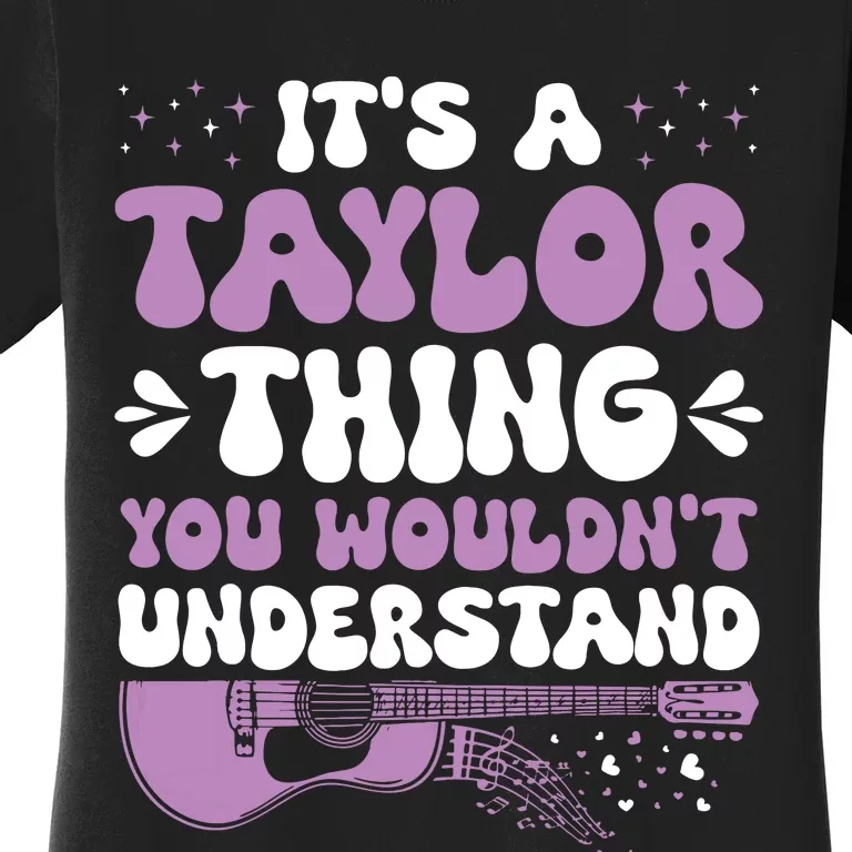 ItS A Taylor Thing You WouldnT Understand Taylor Women's T-Shirt