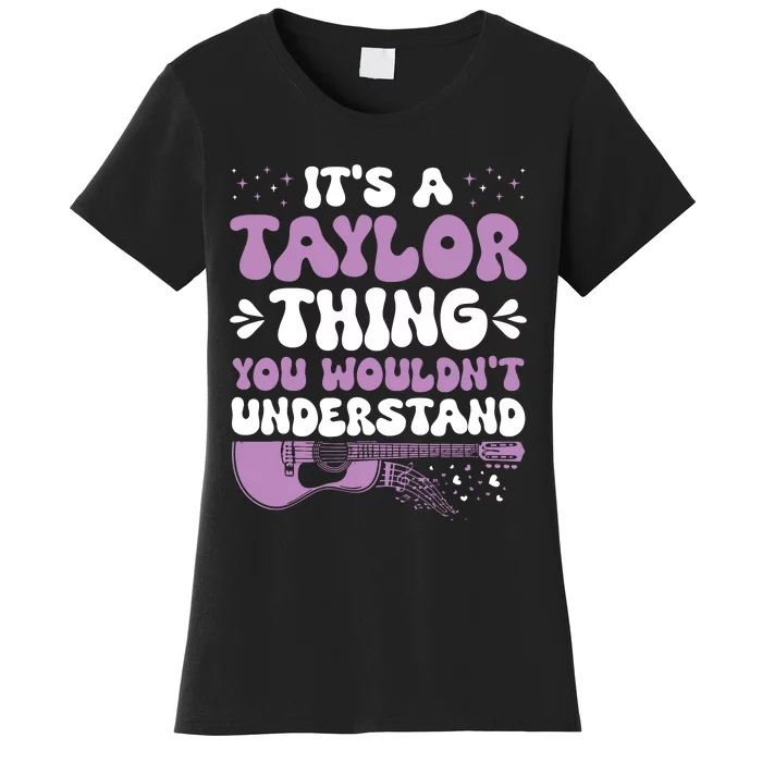 ItS A Taylor Thing You WouldnT Understand Taylor Women's T-Shirt