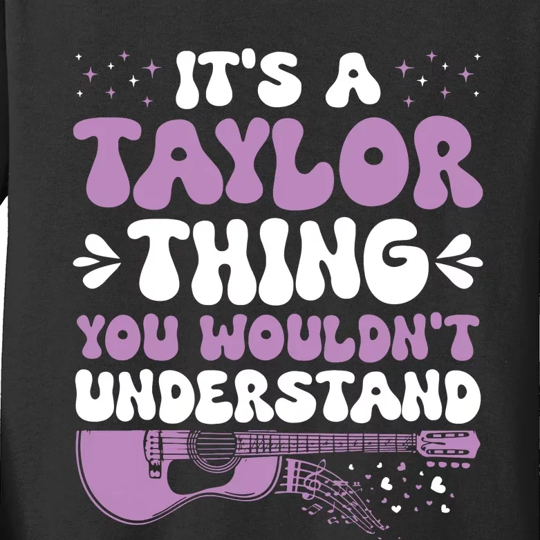 ItS A Taylor Thing You WouldnT Understand Taylor Kids Long Sleeve Shirt