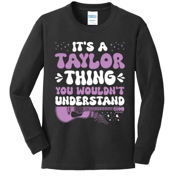 ItS A Taylor Thing You WouldnT Understand Taylor Kids Long Sleeve Shirt