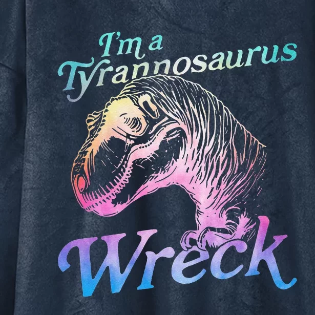 IM A Tyrannosaurus Wreck Funny Hooded Wearable Blanket