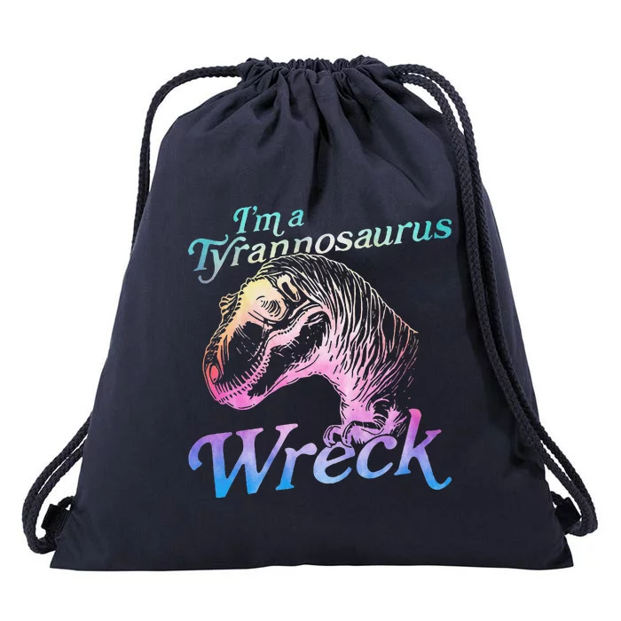 IM A Tyrannosaurus Wreck Funny Drawstring Bag