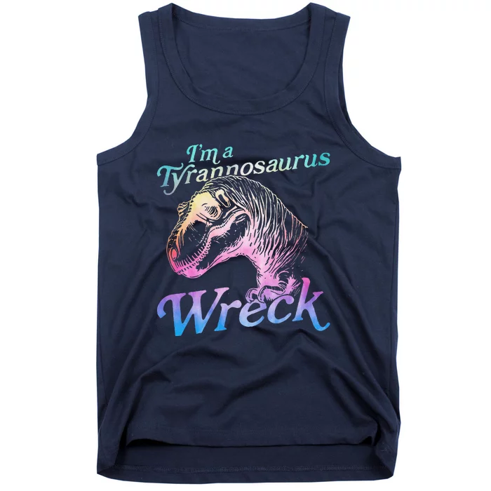 IM A Tyrannosaurus Wreck Funny Tank Top