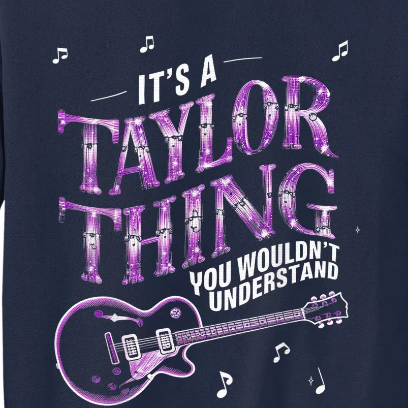 Its A TâYlor Thing You Wouldnt Understand Name Pink Guiltar Groovy Tall Sweatshirt