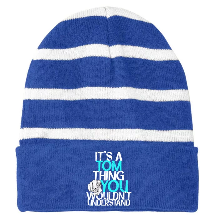 It's A Tom Thing You Wouldn't Understand Gift Striped Beanie with Solid Band