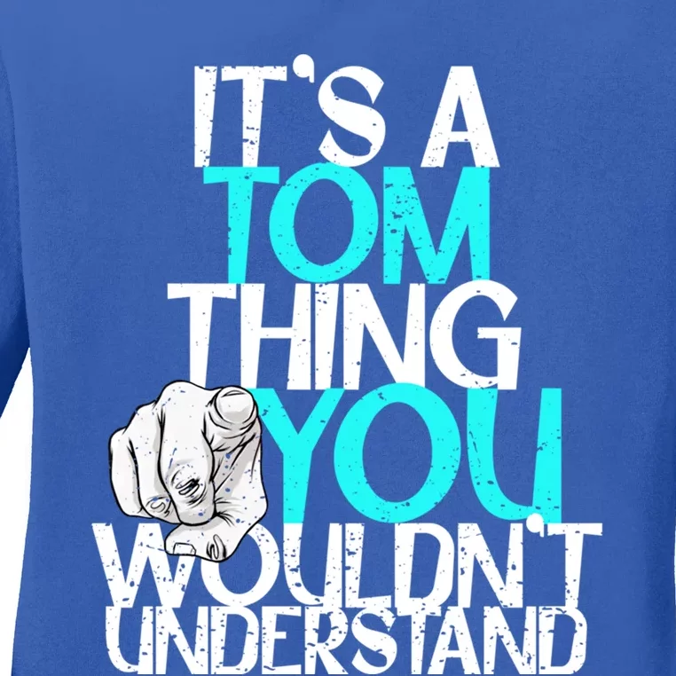 It's A Tom Thing You Wouldn't Understand Gift Ladies Long Sleeve Shirt