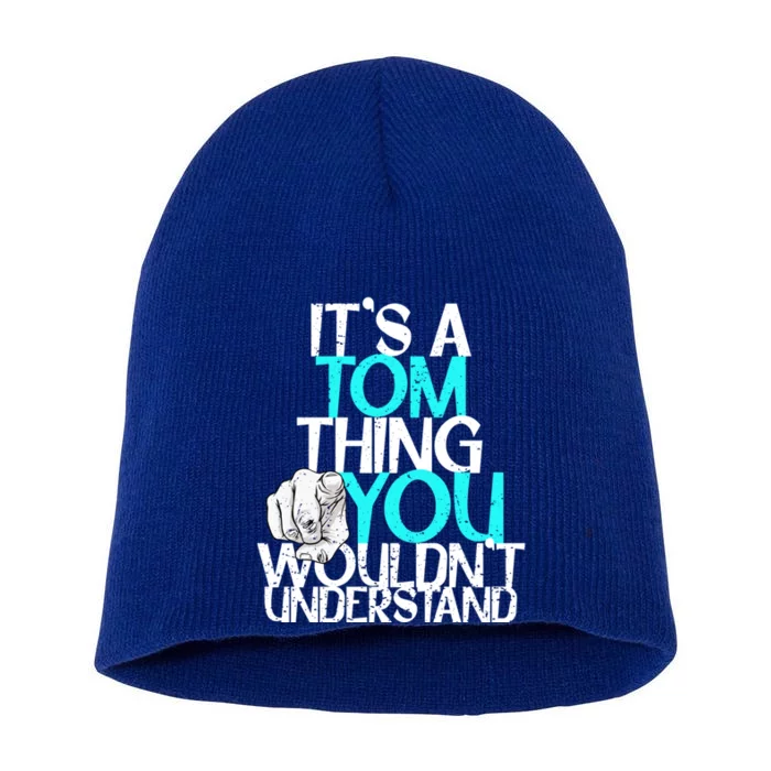 It's A Tom Thing You Wouldn't Understand Gift Short Acrylic Beanie