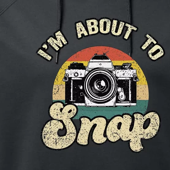 Im About To Snap Photography Photographer Cameraman Camera Performance Fleece Hoodie