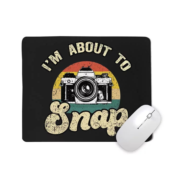 Im About To Snap Photography Photographer Cameraman Camera Mousepad