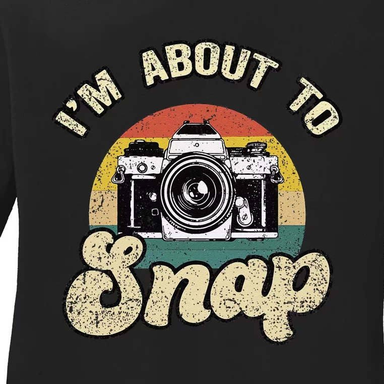 Im About To Snap Photography Photographer Cameraman Camera Ladies Long Sleeve Shirt