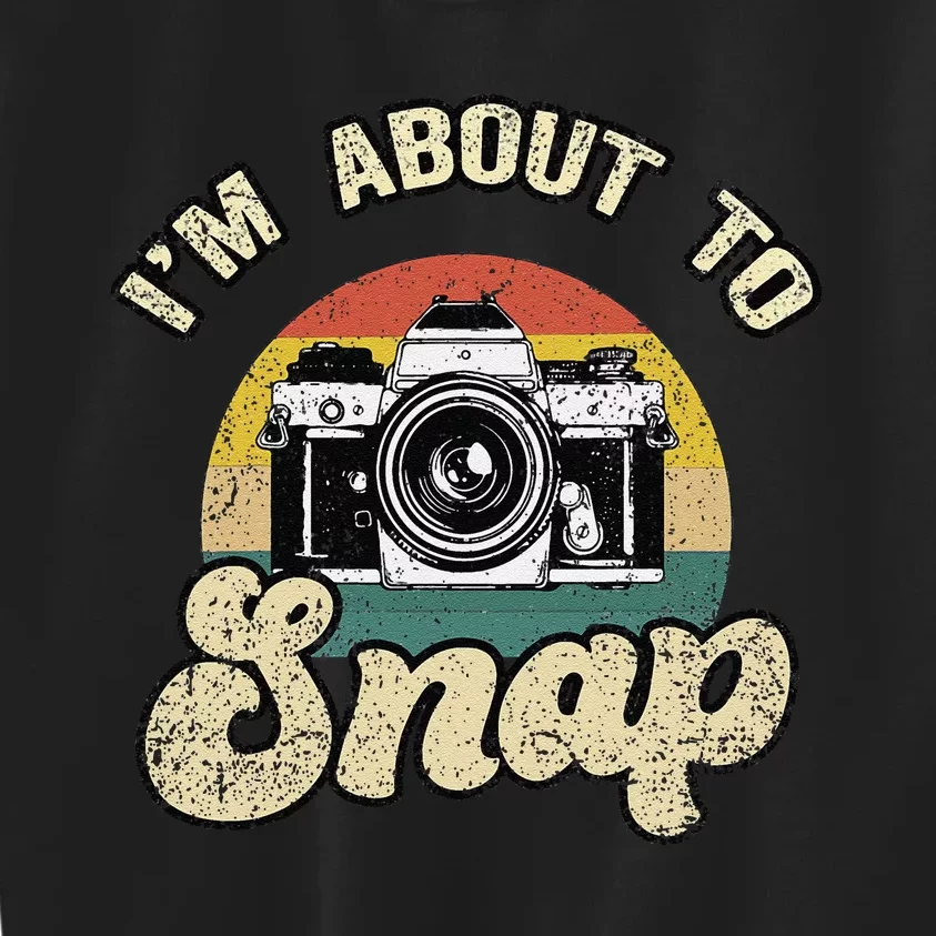 Im About To Snap Photography Photographer Cameraman Camera Kids Sweatshirt