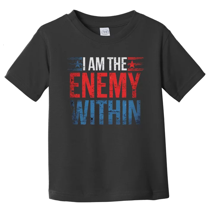 I Am The Enemy Within Kamala Harris Trump Toddler T-Shirt