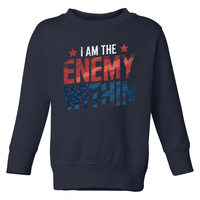 I Am The Enemy Within Kamala Harris Trump Toddler Sweatshirt