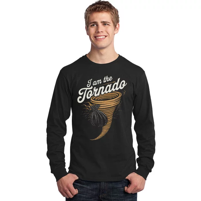 I Am The Tornado Funny Storm Enthusiast Gift Florida Tall Long Sleeve T-Shirt