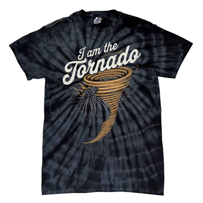 I Am The Tornado Funny Storm Enthusiast Gift Florida Tie-Dye T-Shirt