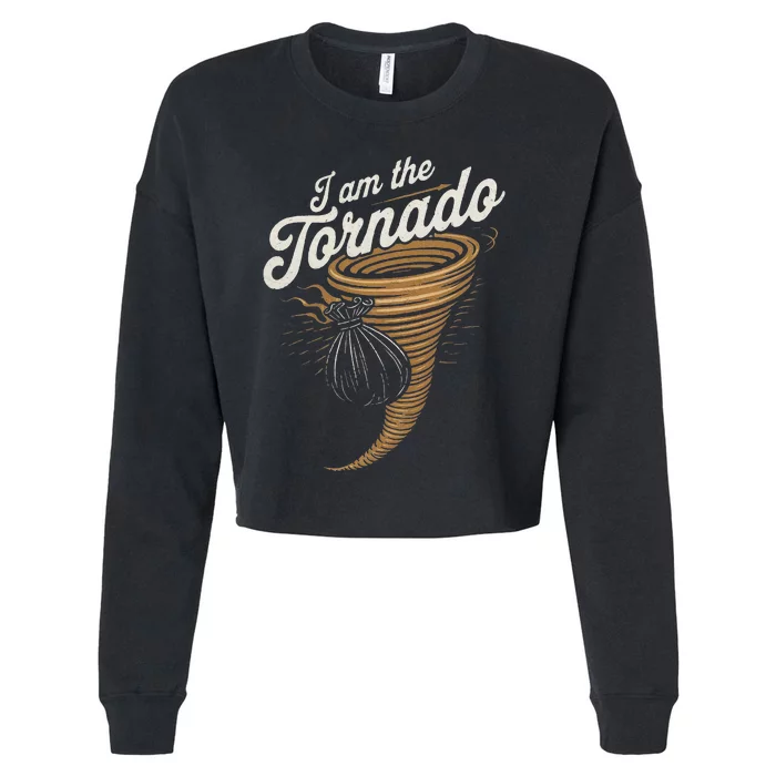 I Am The Tornado Funny Storm Enthusiast Gift Florida Cropped Pullover Crew