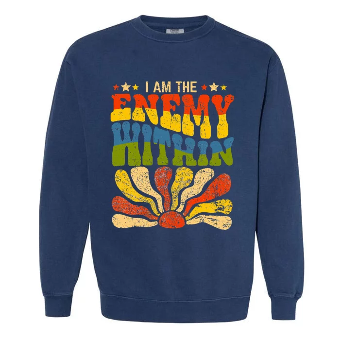 I Am The Enemy Within America Garment-Dyed Sweatshirt