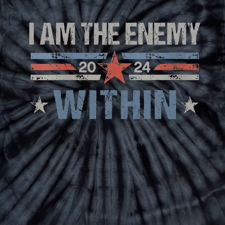 I Am The Enemy Within Kamala Harris 2024 Tie-Dye T-Shirt