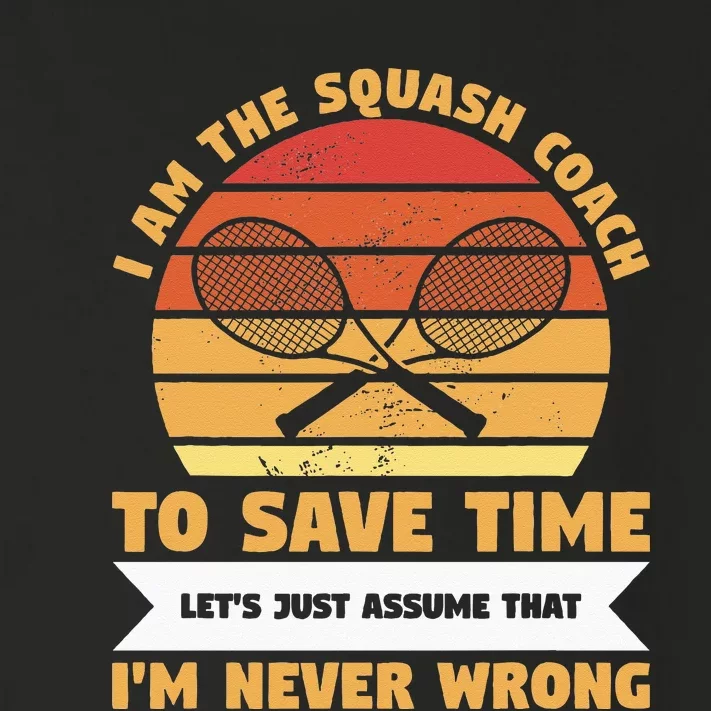 I Am The Squash Coach To Save Time Lets Just Assume Toddler Long Sleeve Shirt